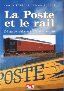 La Poste et le rail. 150 véhicules ferroviaires postaux